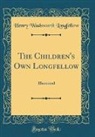 Henry Wadsworth Longfellow - The Children's Own Longfellow