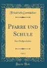 Friedrich Gerstäcker - Pfarre und Schule, Vol. 1