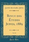 Société Des Études Juives - Revue des Études Juives, 1889, Vol. 18 (Classic Reprint)