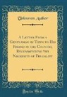 Unknown Author - A Letter From a Gentleman in Town to His Friend in the Country, Recommending the Necessity of Frugality (Classic Reprint)