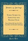 Francis A. Durivage - Stray Subjects, Arrested and Bound Over