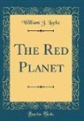 William J. Locke - The Red Planet (Classic Reprint)