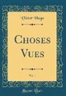 Victor Hugo - Choses Vues, Vol. 1 (Classic Reprint)