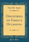 Hyacinthe Loyson - Discourses on Various Occasions (Classic Reprint)