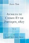 Joseph Louis Gay-Lussac - Annales de Chimie Et de Physique, 1827, Vol. 36 (Classic Reprint)
