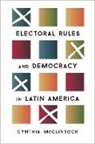 Cynthia Mcclintock, Cynthia (Professor of Political Scienc Mcclintock, Cynthia (Professor of Political Science and International Affairs McClintock, McClintock Cynthia - Electoral Rules and Democracy in Latin America