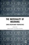 Zahra (EDT)/ Toulson Newby, Zahra (University of Warwick Newby, Zahra Toulson Newby, Zahra Newby, Zahra (University of Warwick Newby, Newby Zahra... - Materiality of Mourning
