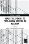 Ismael (Cardiff University Al-Amoudi, Ismael Al-Amoudi, Ismael (Cardiff University Al-Amoudi, Jamie Morgan, Jamie (Leeds Beckett University Morgan, Morgan Jamie - Realist Responses to Post-Human Society: Ex Machina