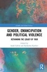 Sarah (University of Cambridge Colvin, Sarah Colvin, Sarah (University of Cambridge Colvin, Colvin Sarah, Katharina Karcher, Katharina (University of Bristol Karcher... - Gender, Emancipation, and Political Violence