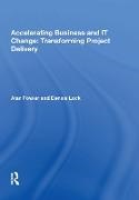 Fowler, alan Fowler, Fowler Alan, Dennis Lock - Accelerating Business and It Change: Transforming Project Delivery Transforming Project Delivery