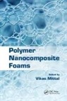 Vikas Mittal, Vikas (Basf Se Mittal, Vikas (The Petroleum Institute Mittal, Vikas Mittal, Vikas (The Petroleum Institute Mittal, Mittal Vikas - Polymer Nanocomposite Foams