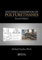 Ph.D Szycher, Michael Szycher PhD, Ph.D Szycher, Michael Szycher Ph.D, Michael Szycher PhD - Szycher''s Handbook of Polyurethanes