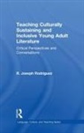 Rodriguez, R. Joseph Rodriguez, R. Joseph (California State University Rodriguez, R. Joseph Rodríguez - Teaching Culturally Sustaining and Inclusive Young Adult Literature