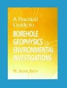 W. Scott Keys - Practical Guide to Borehole Geophysics in Environmental Investigations
