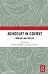 Remy (University of Southampton Ambuhl, Remy (University of Southampton Ambuhl, Remy (University of Southampton UK) Ambuhl, Rémy Ambühl, Craig Lambert, Craig (University of Southampton Lambert... - Agincourt in Context