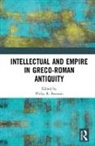 Philip R. Bosman, Philip R. Bosman - Intellectual and Empire in Greco-Roman Antiquity