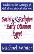 Michael Winter - Society and Religion in Early Ottoman Egypt Studies in the Writings of ''Abd Al-Wahhab Al-Sha ''Rani