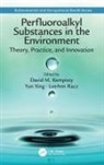 David M. Kempisty, David M. (Air Force Institute of Technol Kempisty, David M. Xing Kempisty, Leeann Racz, Yun Xing, David M. Kempisty... - Perfluoroalkyl Substances in the Environment