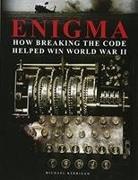 Michael Kerrigan - Enigma: How Breaking the Code Helped Win World War II