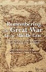 Hans-Lukas Kieser, KIESER HANS LUKAS, Pearl Nunn, Thomas Schmutz, Hans-Lukas Kieser, Kieser Hans-Lukas... - Remembering the Great War in the Middle East