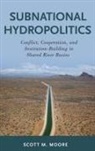 Scott M Moore, Scott M. Moore, Scott M. (Senior Fellow Moore - Subnational Hydropolitics