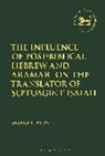 Seulgi L Byun, Seulgi L. Byun, Seulgi L. (Oak Hill College Byun, Claudia V. Camp, Andrew Mein - The Influence of Post Biblical Hebrew and Aramaic on the Translator