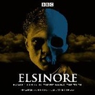 Sebastian Baczkiewicz, Baczkiewicz Sebastian, Sebastian Baczkiewicz, Full Cast, Full Cast, John Heffernan... - Elsinore: Hamlet. Claudius. The Beginning. The Truth. (Audio book)