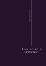 Daphne Gloag - How Long is Not Long?