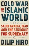 Dilip Hiro, Hiro Dilip - Cold War in the Islamic World