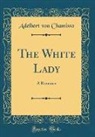 Adelbert von Chamisso - The White Lady