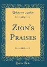 Unknown Author - Zion's Praises (Classic Reprint)