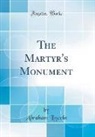 Abraham Lincoln - The Martyr's Monument (Classic Reprint)