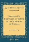 Auguste Théodore de Girardot - Histoire Et Inventaire du Trésor de la Cathédrale de Bourges (Classic Reprint)