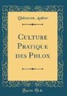 Unknown Author - Culture Pratique des Phlox (Classic Reprint)
