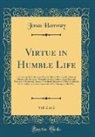 Jonas Hanway - Virtue in Humble Life, Vol. 2 of 2