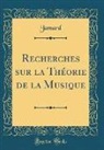 Jamard Jamard - Recherches sur la Théorie de la Musique (Classic Reprint)