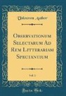 Unknown Author - Observationum Selectarum Ad Rem Litterariam Spectantium, Vol. 3 (Classic Reprint)