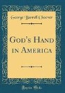 George Barrell Cheever - God's Hand in America (Classic Reprint)