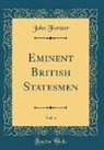 John Forster - Eminent British Statesmen, Vol. 4 (Classic Reprint)
