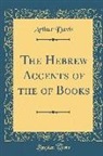 Arthur Davis - The Hebrew Accents of the of Books (Classic Reprint)