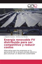 Verónica Cruz Morales, J Alejandr Guevara, J Alejandro Guevara, J. Alejandro Guevara - Energía renovable FV distribuida para ser competitivo y reducir costos
