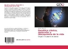 Alfonso Olaya Abril - Genética clásica, molecular y (bio)química de la vida