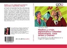 Tania Manzano Cabrales - Medios y crisis diplomática Colombo-Venezolana, caso Uribe y Chávez
