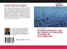 Flor de María Martell - Problematización, eje de mejora en Docencia a través de Investigación