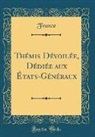 France France - Thémis Dévoilée, Dédiée aux États-Généraux (Classic Reprint)