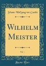Johann Wolfgang Von Goethe - Wilhelm Meister, Vol. 1 (Classic Reprint)