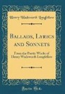 Henry Wadsworth Longfellow - Ballads, Lyrics and Sonnets