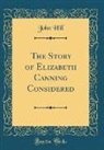 John Hill - The Story of Elizabeth Canning Considered (Classic Reprint)