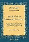 Charles Leslie - The Right of Monarchy Asserted