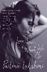 Padma Lakshmi, Lakshmi Padma - Love, Loss, and What We Ate